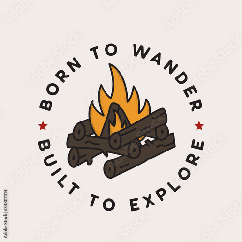 Vintage camping adventure badge illustration design. Outdoor logo with campfire and quote - Born to wander, built to explore. Retro travel emblem. Unusual hipster style patch. Stock vector