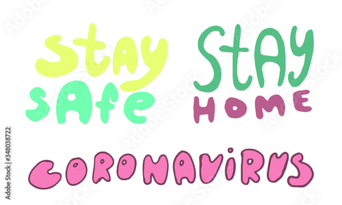 Vector hand drawn stay home, safe lettering text. Collection of coronavirus prevention phrases. Element for covid-19 banners and posters. Lockdown, quarantine and safe isolation concept.