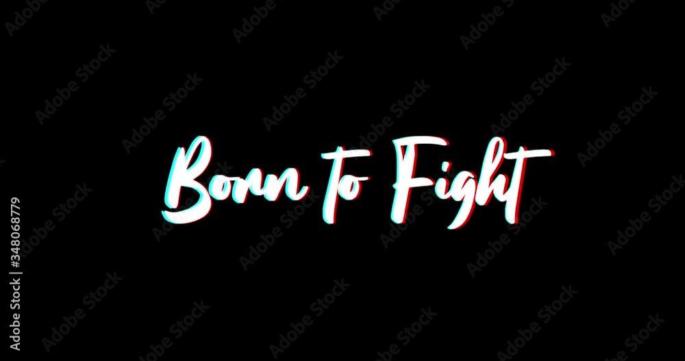 Born to Fight Text Glitch Effect Animation on Black Background
-4K Resolution Born to Fight Text Glitch Effect Animation on Black Background
-4K Resolution