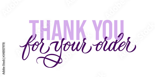 Thank you for your oder - modern design with calligraphic inscription and font. Vector typography.