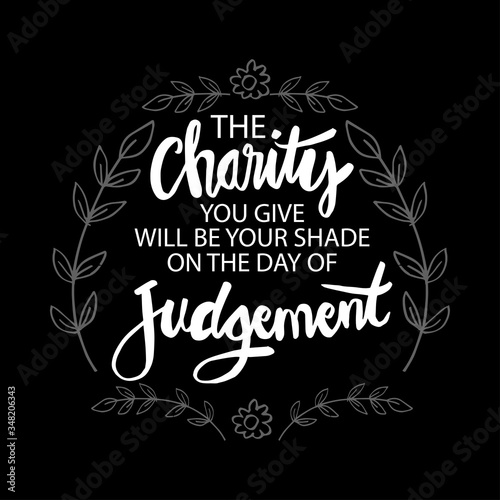 The charity you give will be your shade on the day of judgement. Islamic quotes.