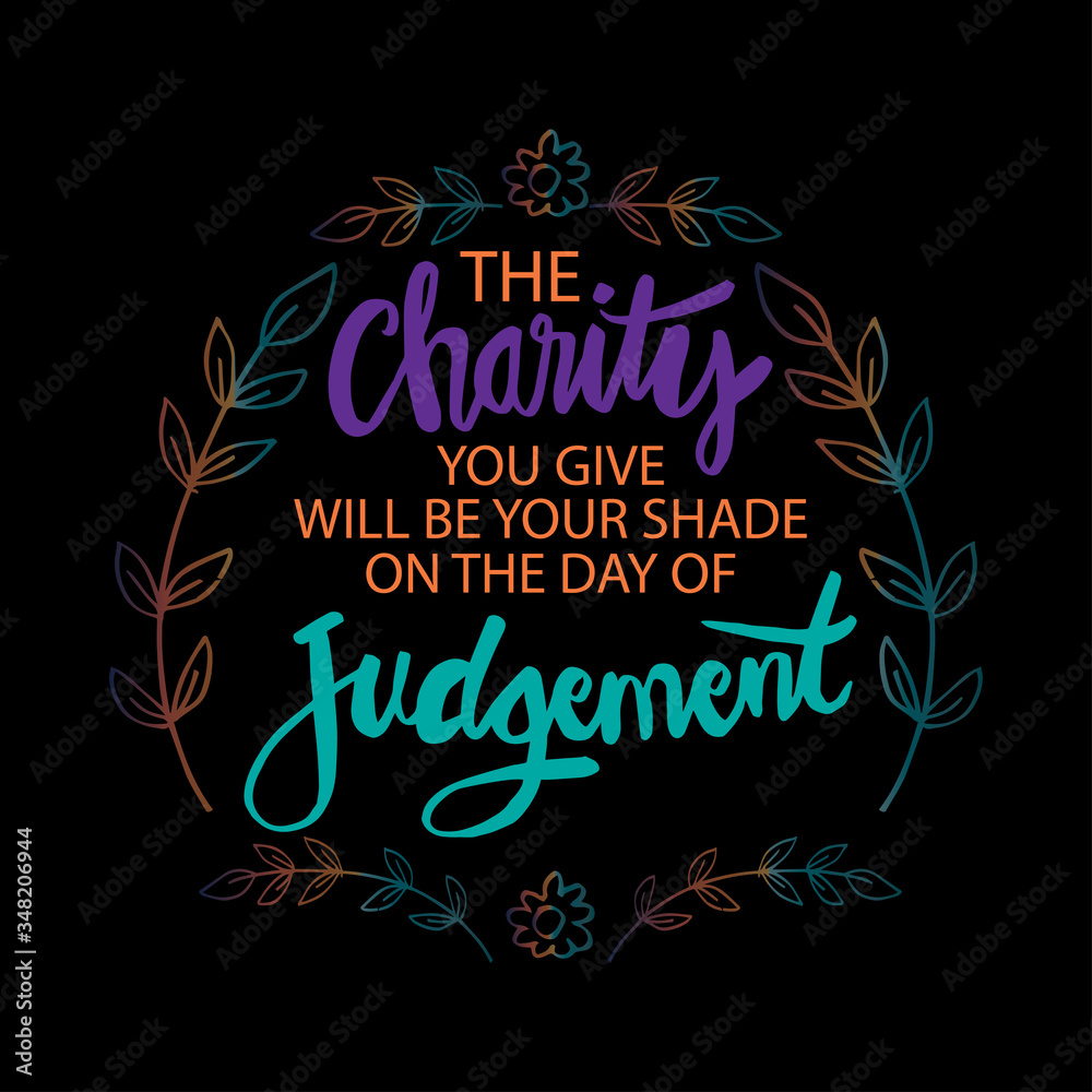 The charity you give will be your shade on the day of judgement. Islamic quotes.