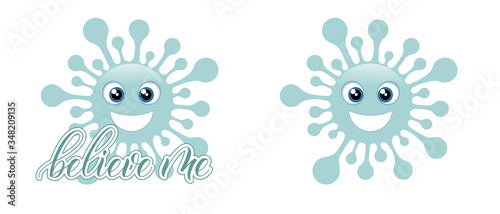 Two blue coronavirus emojis and message Believe Me isolated on white background. Vector illustration.