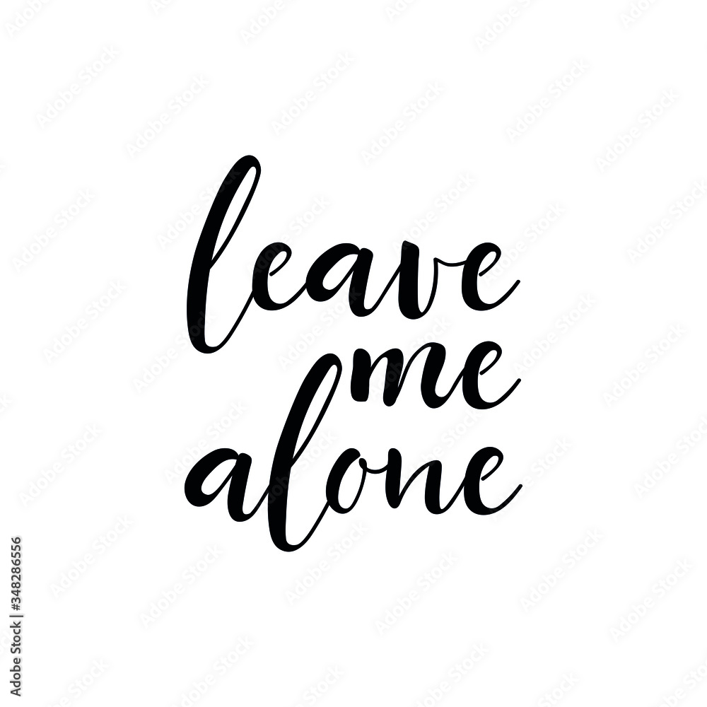 Leave me alone. Vector illustration. Lettering. Ink illustration. t-shirt design Leave me alone. Vector illustration. Lettering. Ink illustration. t-shirt design