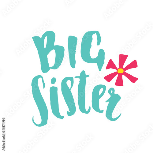 Big Sister calligraphic Lettering sign, child nursery printable phrase. Vector illustration