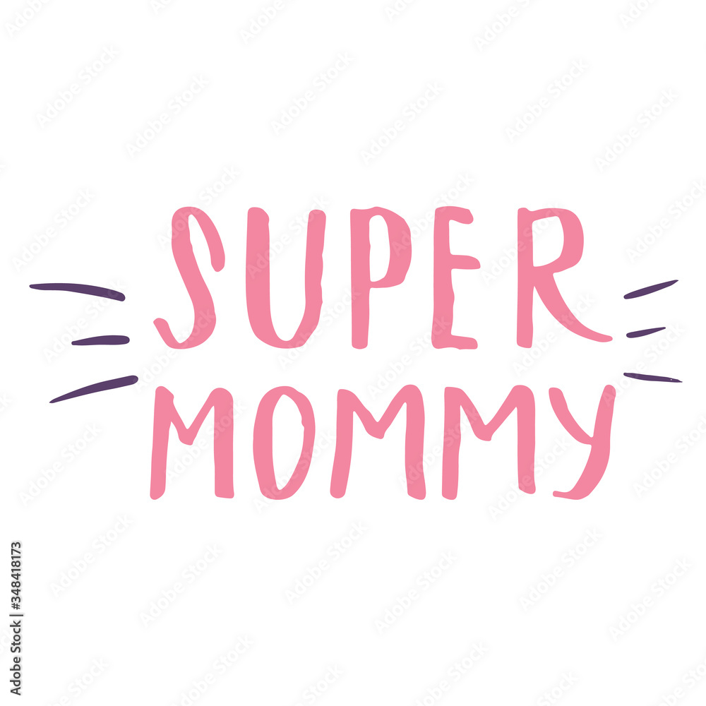 Super mommy, Calligraphic Letterings signs set, printable phrase set. Vector illustration