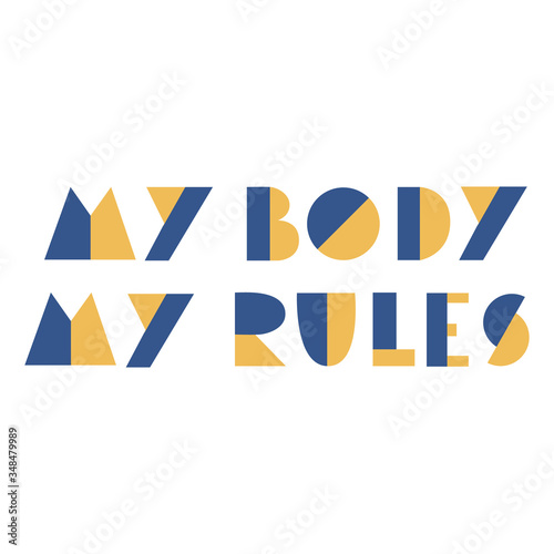 Fotografia My body my rules - hand lettered phrase