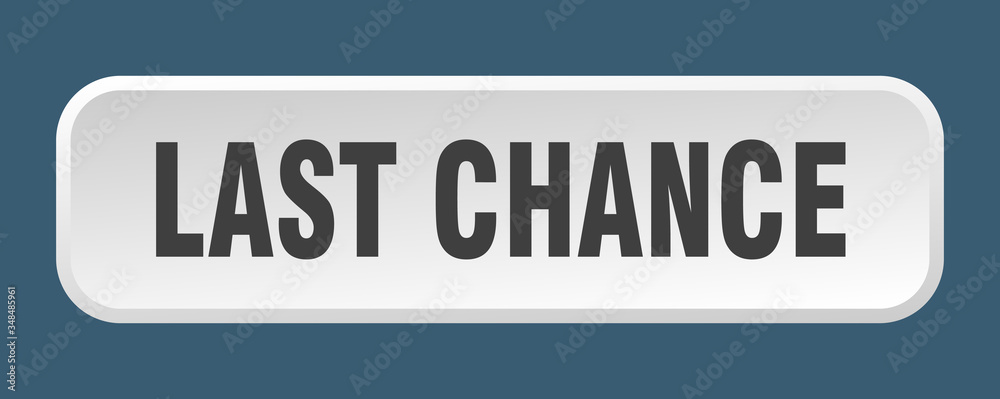 last chance button. last chance square 3d push button last chance button. last chance square 3d push button