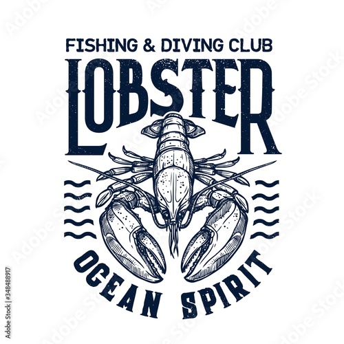 T-shirt print with lobster. Vector mascot for diving and fishing sea adventure club. Scuba dive nautic grunge marine crustacean t-shirt emblem. Ocean sport team apparel template design with lobster photo
