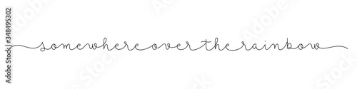 SOMEWHERE OVER THE RAINBOW black vector monoline calligraphy banner with swashes