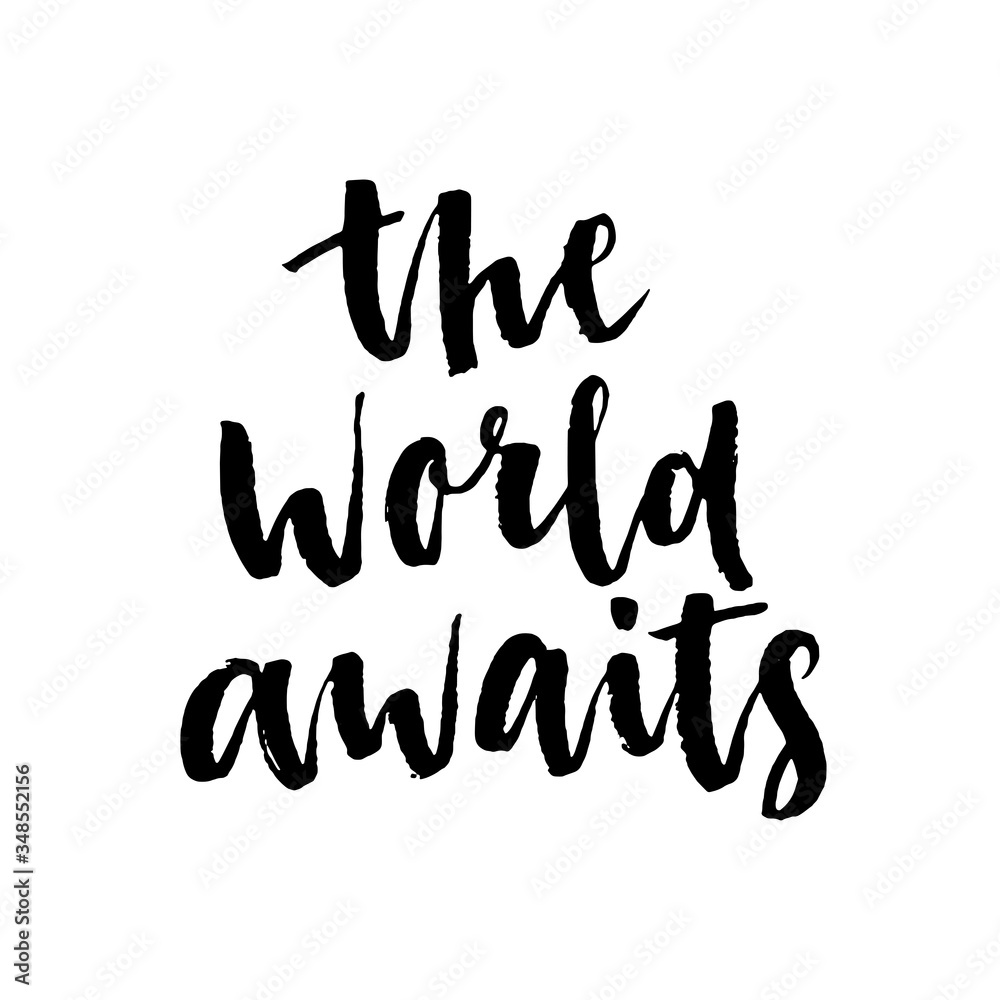 The world awaits quote. Ink hand lettering. Modern brush calligraphy. Handwritten phrase. Inspiration graphic design typography element. Cute simple vector sign. The world awaits quote. Ink hand lettering. Modern brush calligraphy. Handwritten phrase. Inspiration graphic design typography element. Cute simple vector sign.