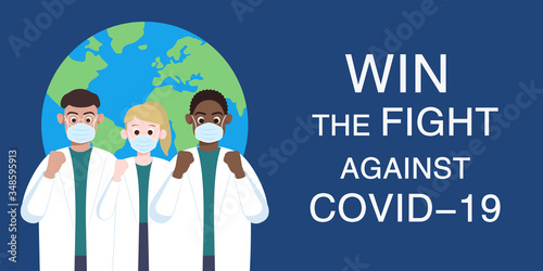 Under the background of earth,doctors and nurses raise fists to cheer. Multi-ethnic cooperation fight against global pandemic.Community of common destiny for all mankind.Fighting slogan.