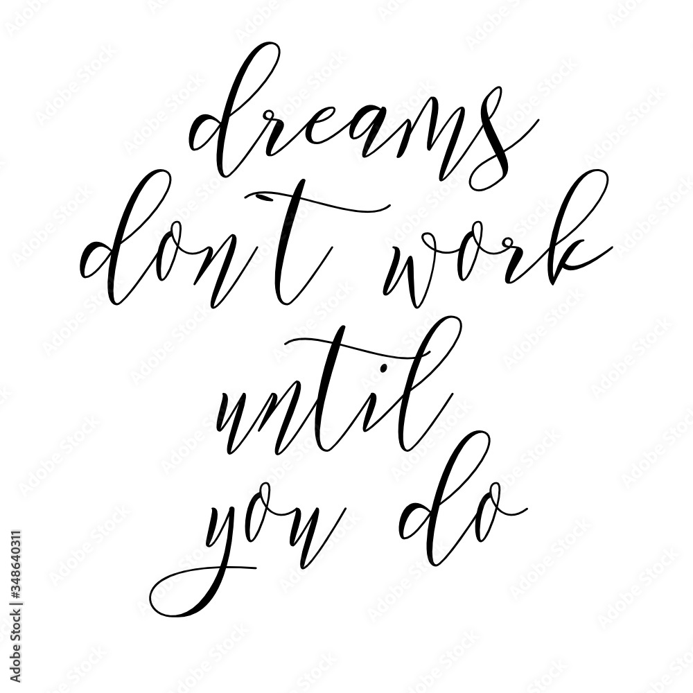 Dreams don't work you do quote. An inspiring motivational life quote for banner design, Wall art, social media post, poster, sticker and t-shirt isolated on white Bbackground.