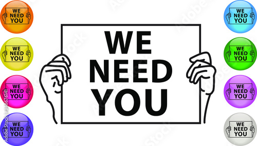 We Need You. Hands holding a sign asking someone to join and work together. Business, job, hiring Vector icon illustration EPS 10.