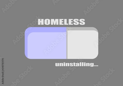 Homeless uninstalling concept. Unemployment and homeless issues. Progress or loading bar.