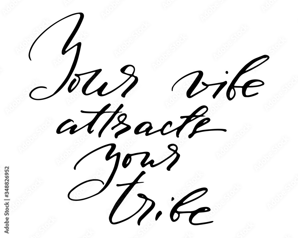 Phrase inspirational quote writing your vibe attracts your tribe handwritten text Phrase inspirational quote writing your vibe attracts your tribe handwritten text