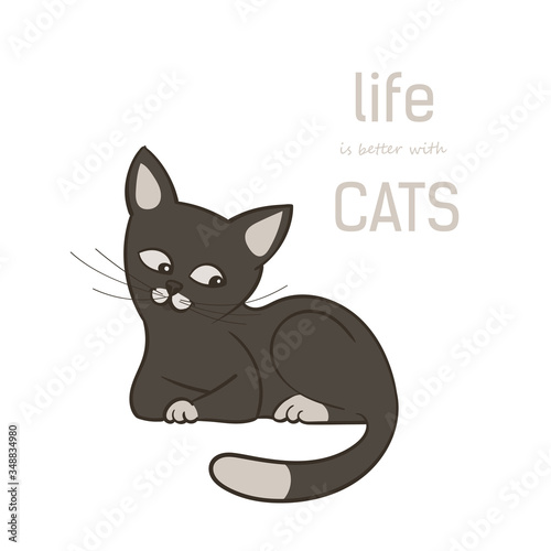 Vector illustration, a cartoon cute brown cat, isolated on a white background. Text life is better with cats.