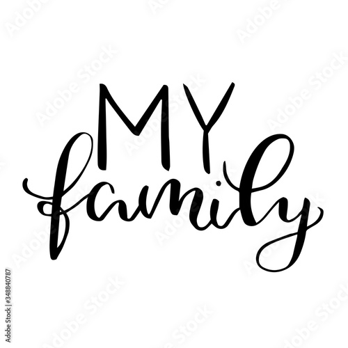 My family - modern calligraphy print handwritten text vector