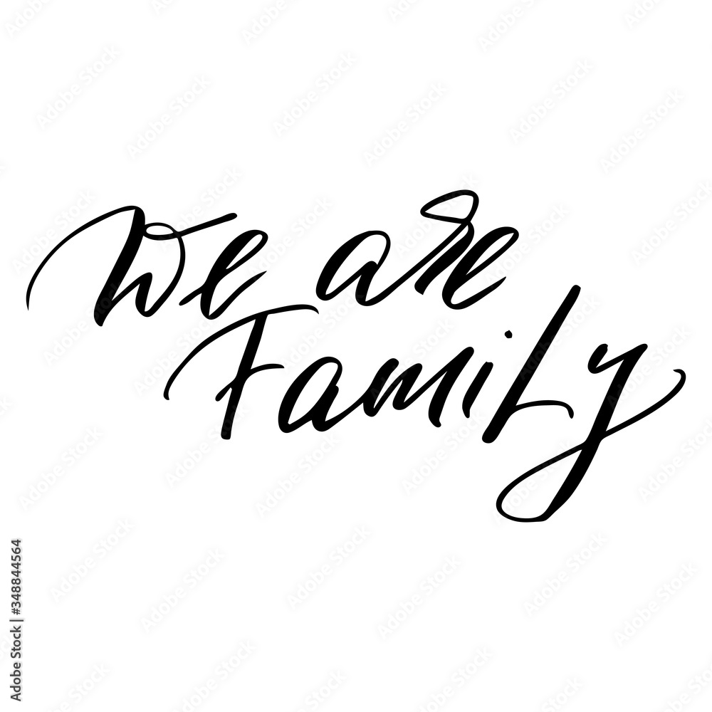 We are family, inspirational phrase handwritten text vector script