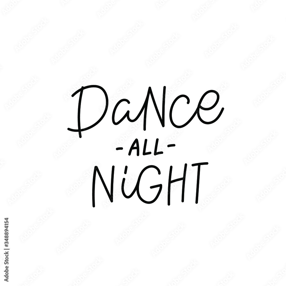 Dance all night quote lettering. Calligraphy inspiration graphic design typography element. Hand written postcard. Cute simple black vector sign. Geometric simple forms background.