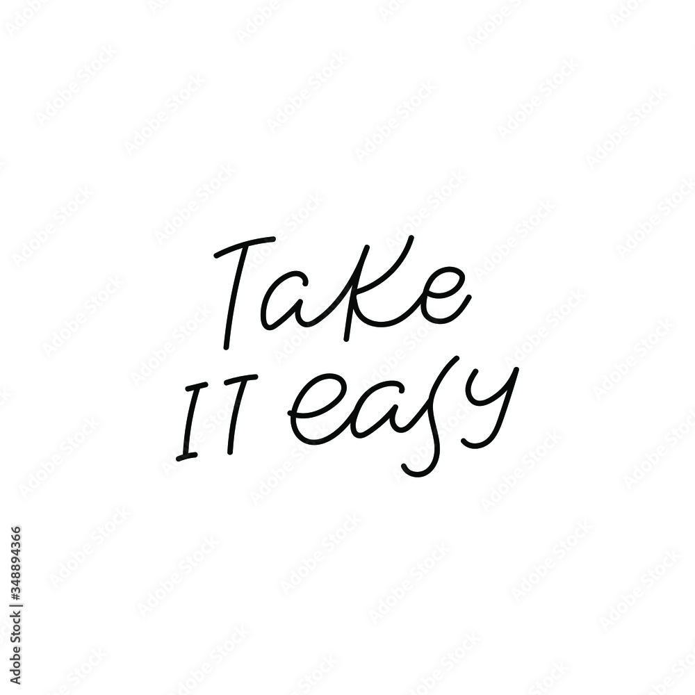 Take it easy quote lettering. Calligraphy inspiration graphic design typography element. Hand written postcard. Cute simple black vector sign. Geometric simple forms background.