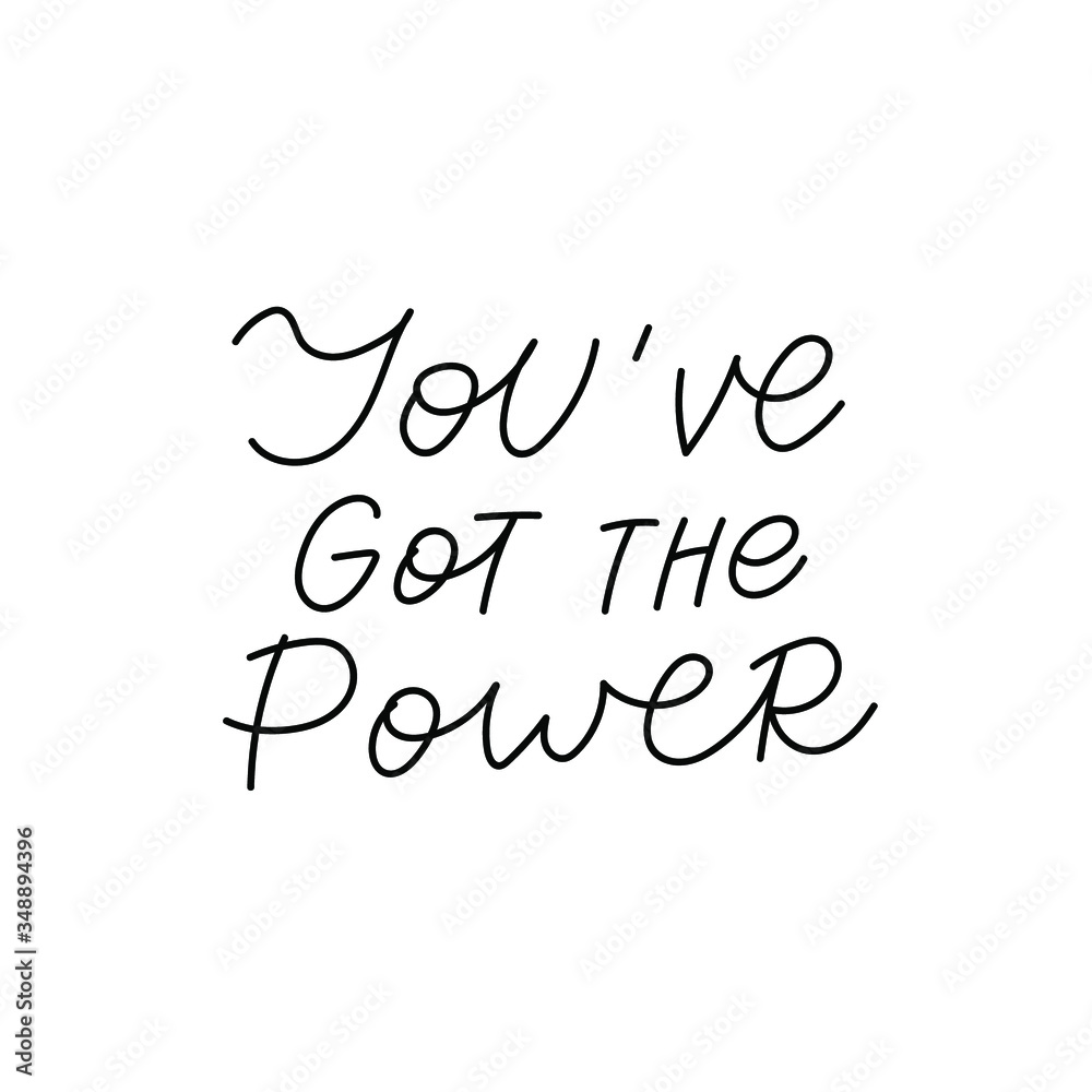 You got the power quote lettering. Calligraphy inspiration graphic design typography element. Hand written postcard. Cute simple black vector sign. Geometric simple forms background.
