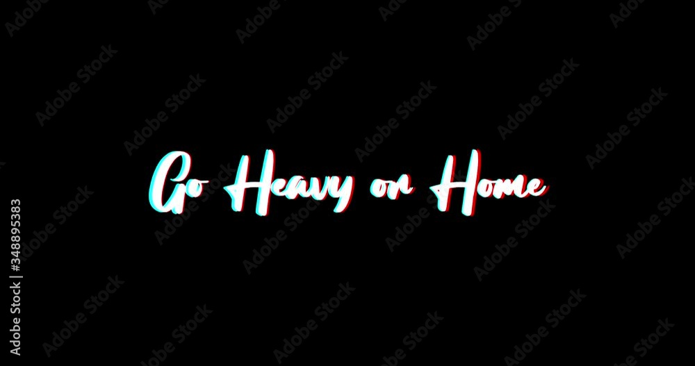 Go Heavy or Home Calligraphy Text Glitch Effect Animation on Black Background
-4K Resolution