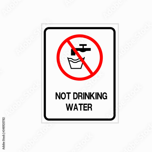 Not drinkable water, prohibition sign. Do not drink water sign, vector illustration.