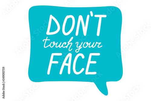 Don t touch your face, Coronavirus, quarantine, covid-19 concept. Lettering calligraphy illustration. Handwritten brush trendy blue sticker with text isolated on white background.
