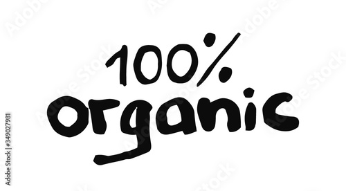 100 percent organic hand drawn lettering isolated on white background. Vector outline sign illustration in doodle style. Eco healthy lifestyle.