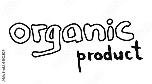 Organic product hand drawn lettering isolated on white background. Vector outline sign illustration in doodle style. Eco healthy lifestyle.