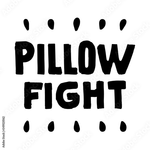 Pillow fight text isolated on white background. Vector outline lettering hand drawn illustration. Black and white print on t shirt, cup, pillow.