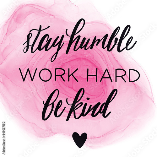 Quote - Stay humble work hard be kind with pink abstract background - High quality image