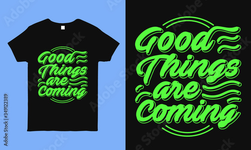 Good things are coming. Inspirational and motivational hope quote t shirt design about corona time fact. faithful saying vintage shirt design for man, woman and children