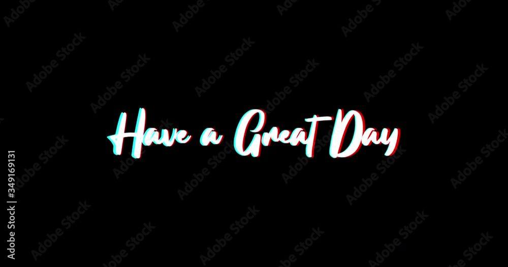 Have a Great Day Calligraphy Text Glitch Effect Animation on Black Background
-4K Resolution Have a Great Day Calligraphy Text Glitch Effect Animation on Black Background
-4K Resolution
