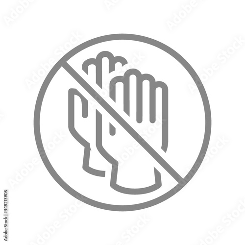 Rubber gloves with prohibition sign line icon. No hand protective, forbidden measures symbol