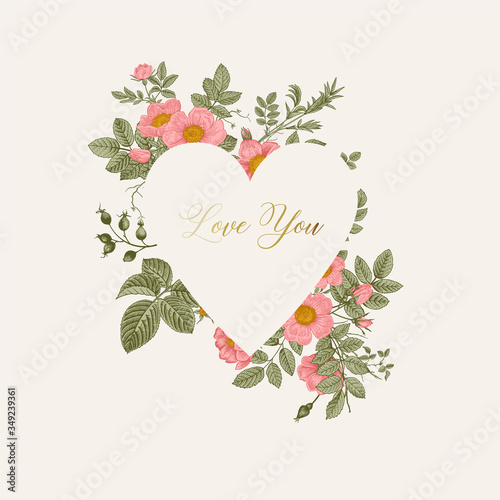Frame with wild pink roses. In the shape of a heart. Love you. Vector vintage floral illustration.