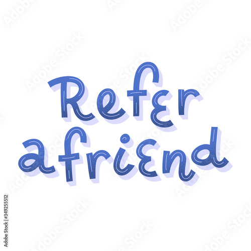 Refer a friend lettering quote. Vector typography for banner  poster  card  flyer. Referral loyalty program concept. Handwritten calligraphy  affiliate marketing  Invite friends