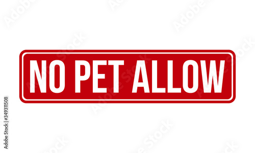 No Pet Allow Rubber Stamp. Red No Pet Allow Rubber Grunge Stamp Seal Vector Illustration