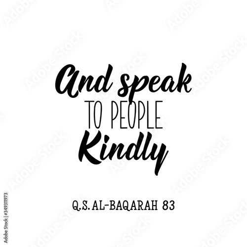 And speak to people kindly. Ramadan Lettering. calligraphy vector. Ink illustration.
