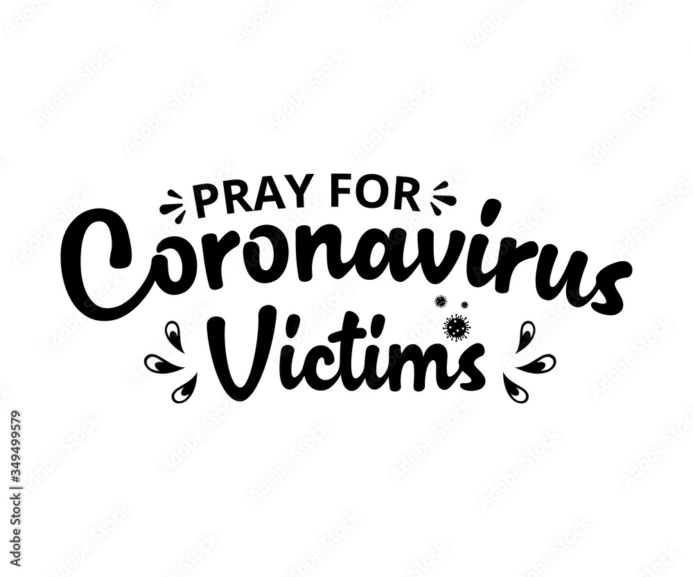 Pray for coronavirus Victims - text word Hand drawn Lettering card. Modern brush calligraphy t-shirt Vector illustration.inspirational design for posters, flyers, invitations, banners backgrounds .