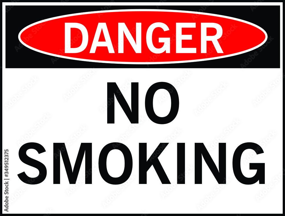 Danger no smoking do not smoke warning sign Danger no smoking do not smoke warning sign