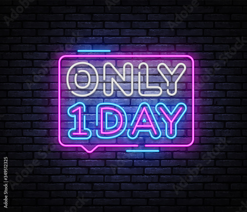 Only One Day neon sign vector. One day sale Design template neon sign, light banner, nightly bright advertising, light inscription. Vector illustration