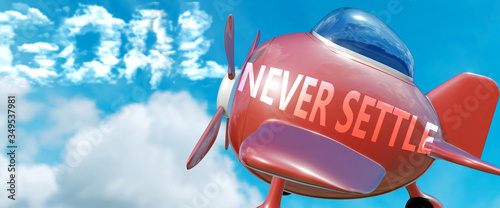 Foto Never settle helps achieve a goal - pictured as word Never settle in clouds, to