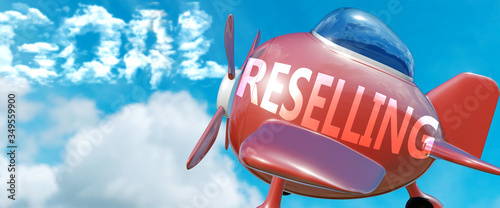 Reselling helps achieve a goal - pictured as word Reselling in clouds, to symbolize that Reselling can help achieving goal in life and business, 3d illustration photo