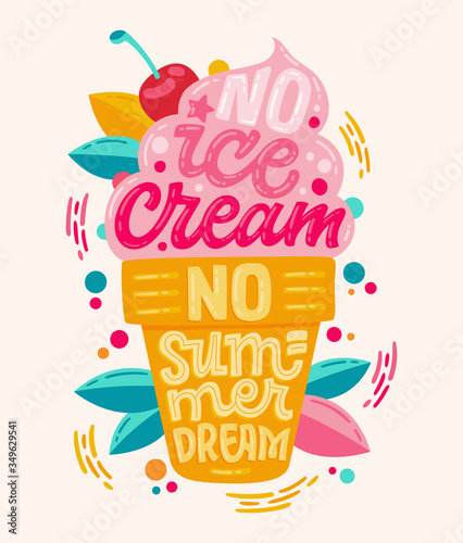 No Ice cream no summer dream - Colorfull illustration with ice cream lettering for decoration design.