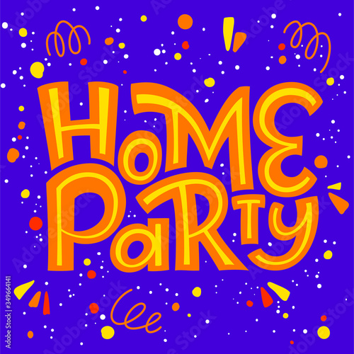 Home Party hand drawn lettering. Template for postcard, invitation, flyer or banner design. Vector illustration