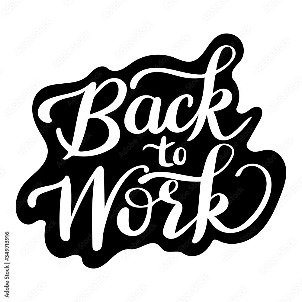 Calligraphy Welcome Back to Work Lettering text logo sticker isolate on white background. Calligraphy Welcome Back to Work Lettering text logo sticker isolate on white background.