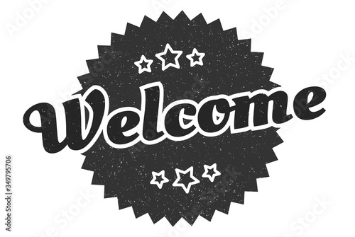 welcome sign. welcome round vintage retro label. welcome