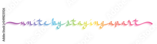 UNITE BY STAYING APART rainbow gradient vector monoline calligraphy banner with swashes
